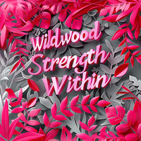 Strength Within - Wildwood