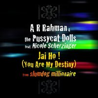 Jai Ho! (You Are My Destiny) - A.R.Rahman & The Pussycat Dolls & Nicole Scherzinger