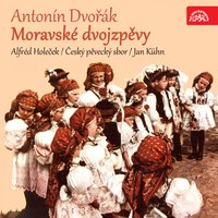 Moravian Duets, Op. 32, .: The Ring - Prague Philharmonic Choir & JAN KUHN & Alfred Holecek & Prague Philharmonic Choir, Jan Kühn, Alfréd Holeček & Антонин Дворжак