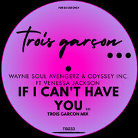 If I Can't Have You - Wayne Soul Avengerz & Odyssey Inc. & Venessa Jackson