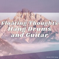 Floating Thoughts, Hang Drums and Guitar - Guitar Chill Hang