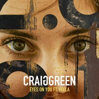 Eyes on You - Craig G Green & Veela