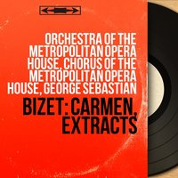 Carmen, Act II: Chanson bohème (Carmen) - George Sebastian & Orchestra of the Metropolitan Opera House & Risë Stevens & Жорж Бизе