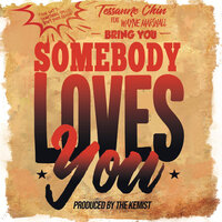 Somebody Loves You - Tessanne Chin & Wayne Marshall