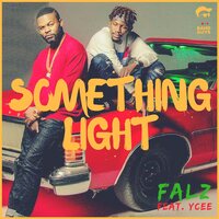 Something Light - Falz & Ycee