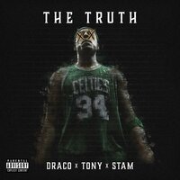 The Truth - Uncle Tony & Big Draco & Stam