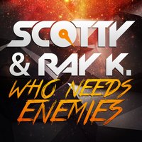 Who Needs Enemies - Scotty