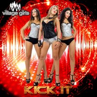 Kick It - Village Girls