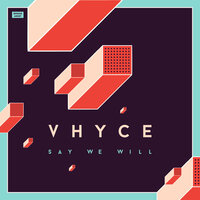 Say We Will - Vhyce & Wolfgang Valbrun