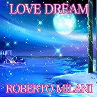 Love Dream - Roberto Milani