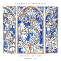 Snider: Mass for the Endangered: Sanctus - Benedictus - Gallicantus & Gabriel Crouch