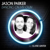 Dancing on My Own - Jason Parker