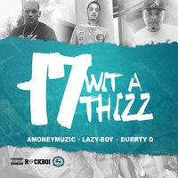 17 Wit a Thizz - Lazy-Boy & Durrty D & AMONEYMUZIC