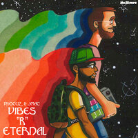 Vibes R Eternal - Phocuz & J-Mac & Swift & Damaris