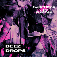 Deez Drops - Sick Hardstyle & Utopia & Markstyle