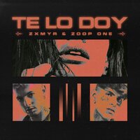 Te Lo Doy - Zxmyr & Zoop One