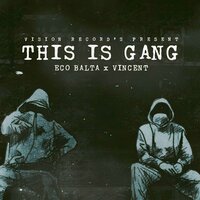 This Is Gang - Eco Balta & Vincent