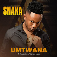 Umtwana - Snaka & Wendy Moon & Thulasizwe