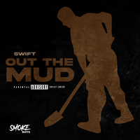 Out the Mud - Swift & Smoke Boys