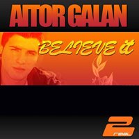 Believe It - Aitor Galan & Mark's White & Gerard FM