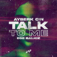 Talk to Me - Ege Balkız & Ayberk Cin