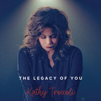 The Legacy of You - Kathy Troccoli