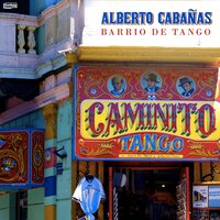 Barrio de Tango - Alberto Cabañas & Boleros