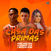 Casa das Primas - Marlinho Rdc & klebinho cca & Laryssa Real