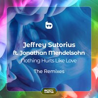 Nothing Hurts Like Love - Jeffrey Sutorius & Jonathan Mendelsohn & Tomas Heredia