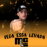 Pega Essa Levada - Mc Marc