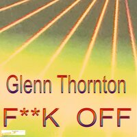 FUCK Off - Glenn Thornton
