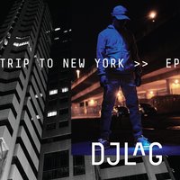 Trip to New York - DJ Lag