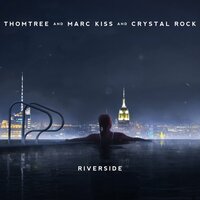 Riverside - ThomTree & Marc Kiss & Crystal Rock