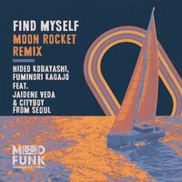 Find Myself - Hideo Kobayashi & Fuminori Kagajo & Jaidene Veda & Cityboy From Seoul & Moon Rocket