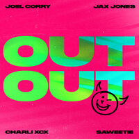 OUT OUT - Joel Corry & Jax Jones & Charli XCX & Saweetie