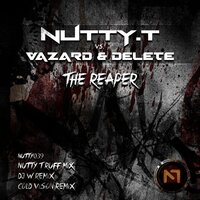 The Reaper - Nutty T & Vazard & Delete & DJ W
