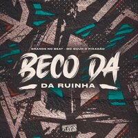 Beco da Ruinha - Mc Guuh o pixadão & GRANDE NO BEAT & Arrochadeira dos FLuxos