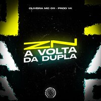 ZN a Volta da Dupla - PROD VK & Oliveira Mc 011 & CBR RECORDS