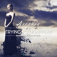 Trying To Disappear - Ascania