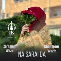 Na Sarai Da - Zarnamir Wazir & Khaji Noor Wazir