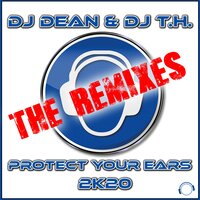 Protect Your Ears 2K20 - DJ T.H. & DJ Dean & Danny Fervent