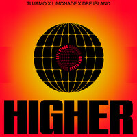 Higher - Tujamo & Limonāde & Dre Island