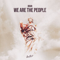 We Are The People - BRAN