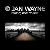 Bring Me To Life - Jan Wayne