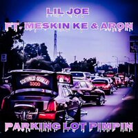 Parkin Lot Pimpin - Lil Joe & Meskin Ke