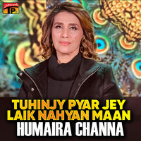 Tuhinje Pyar Je Laiq Na Aahyan - Humaira Channa