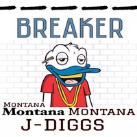 Breaker - Montana Montana Montana & J-Diggs