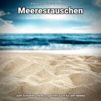 Gegen Lärm - Wellenrauschen & Naturgeräusche & Meeresrauschen