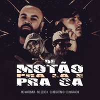 De Motão pra Lá e pra Cá - DJ Negritinho & MC ZERO K & Mc Maromba & DJ Mariachi