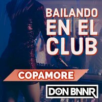 Bailando en el club - Don Bnnr & Copamore